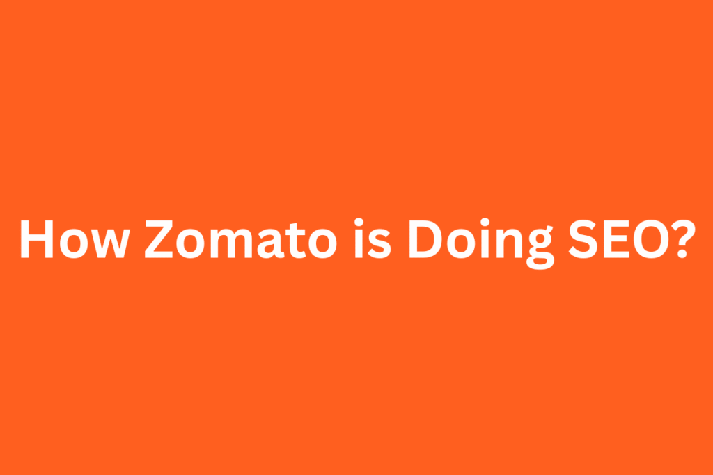 How Zomato is Doing SEO?