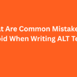 What Are Common Mistakes to Avoid When Writing ALT Text?