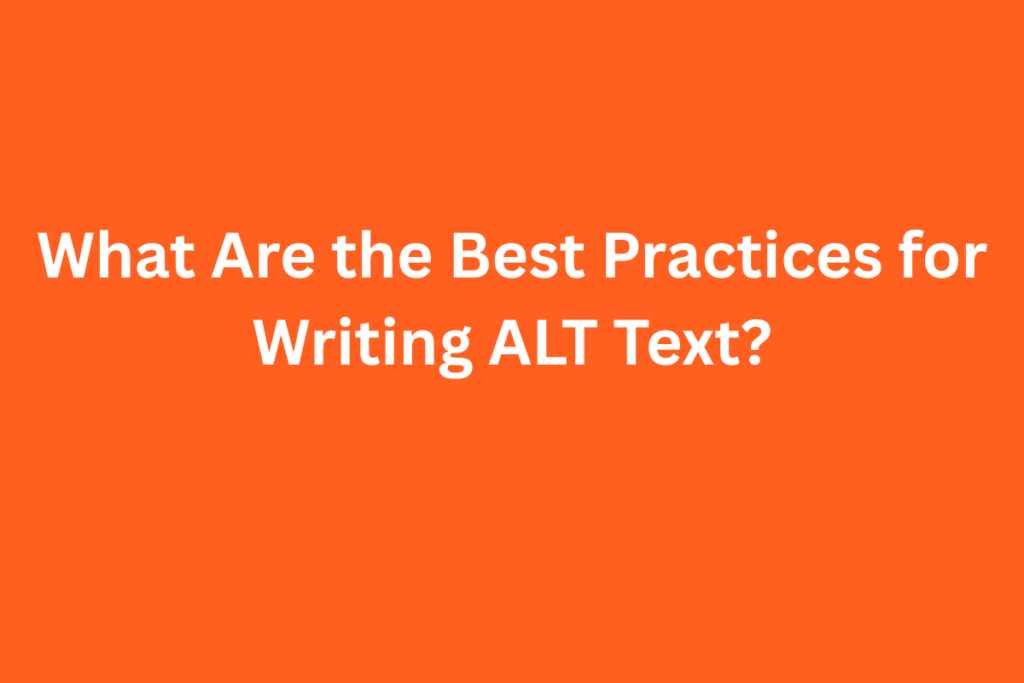 What Are the Best Practices for Writing ALT Text?