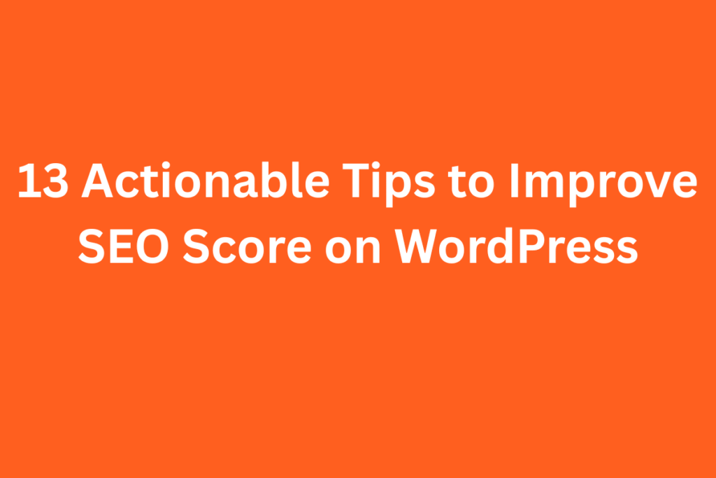 How to Improve SEO Score on WordPress: Realistic Tips That Actually Work