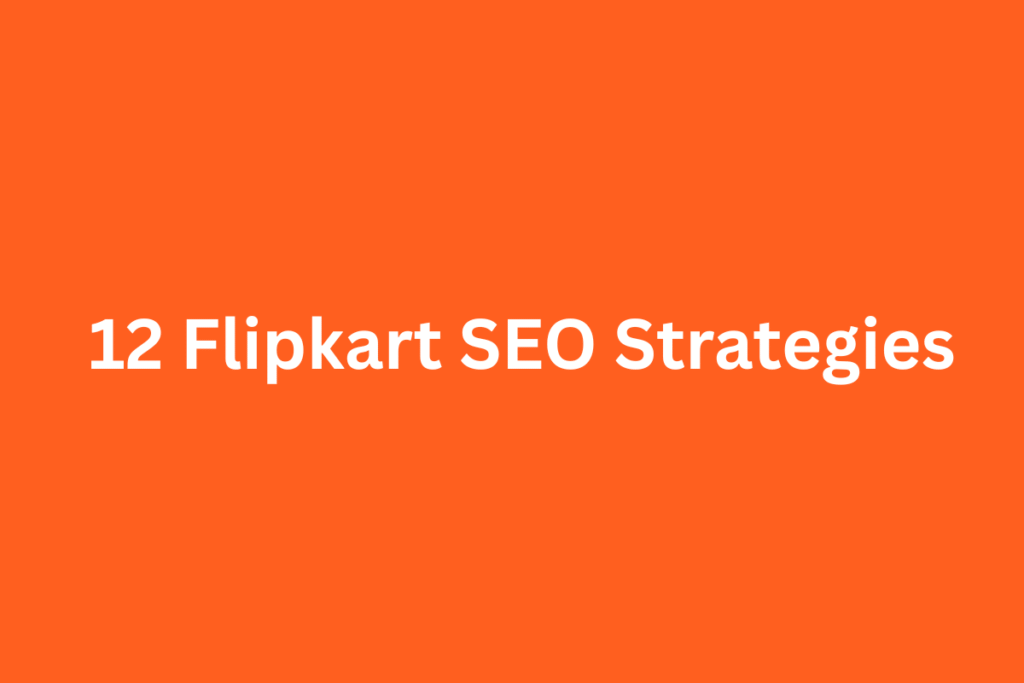 Flipkart SEO Strategy: What We Can Learn from India’s E-commerce Giant
