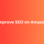 How to Improve SEO on Amazon (Step-by-Step for Sellers)