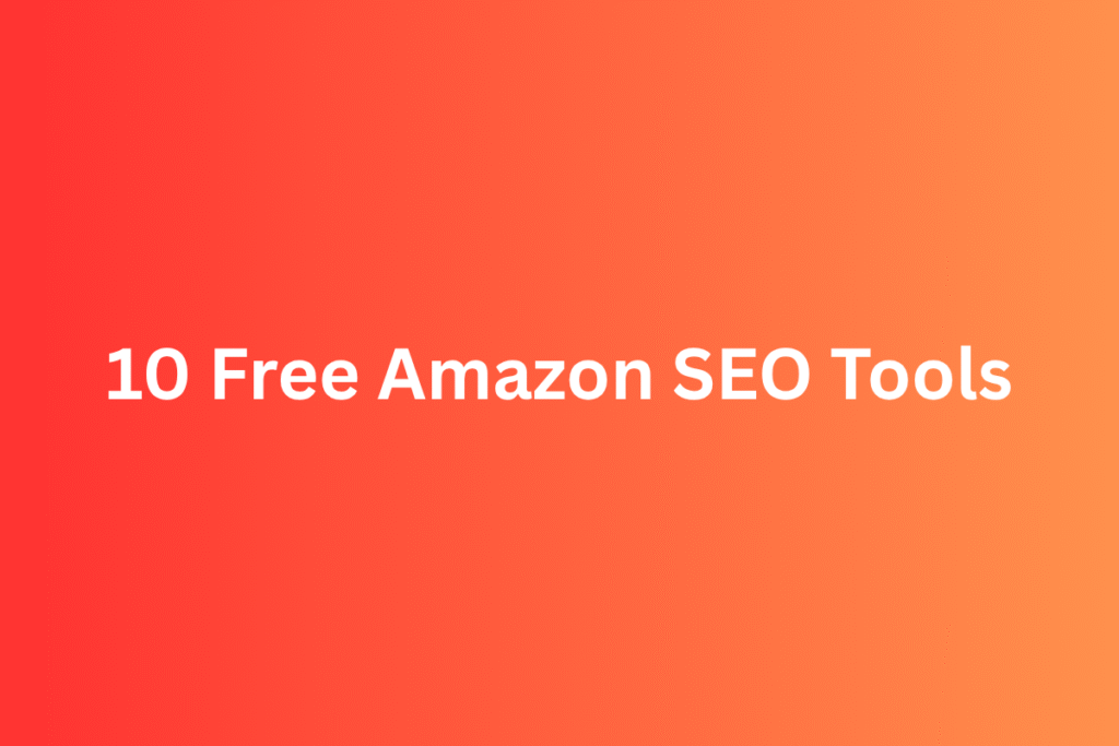 Amazon SEO Tools (Free) That Actually Help Sellers Rank Better