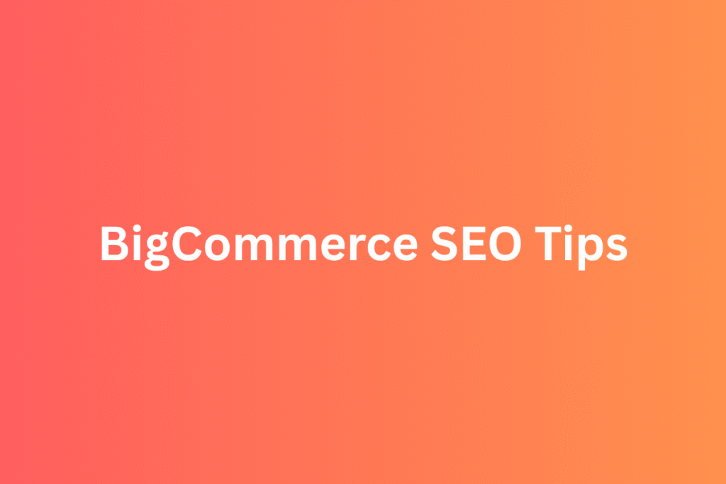 BigCommerce SEO Tips