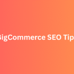 BigCommerce SEO Tips