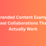 10 Branded Content Examples: Real Collaborations That Actually Work