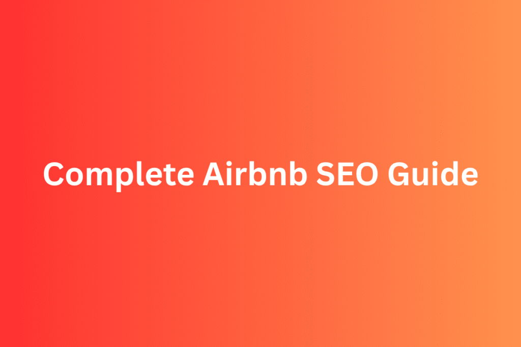 Airbnb SEO Guide: How to Rank Higher and Get More Bookings
