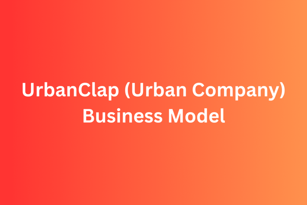 UrbanClap (Urban Company) Business Model