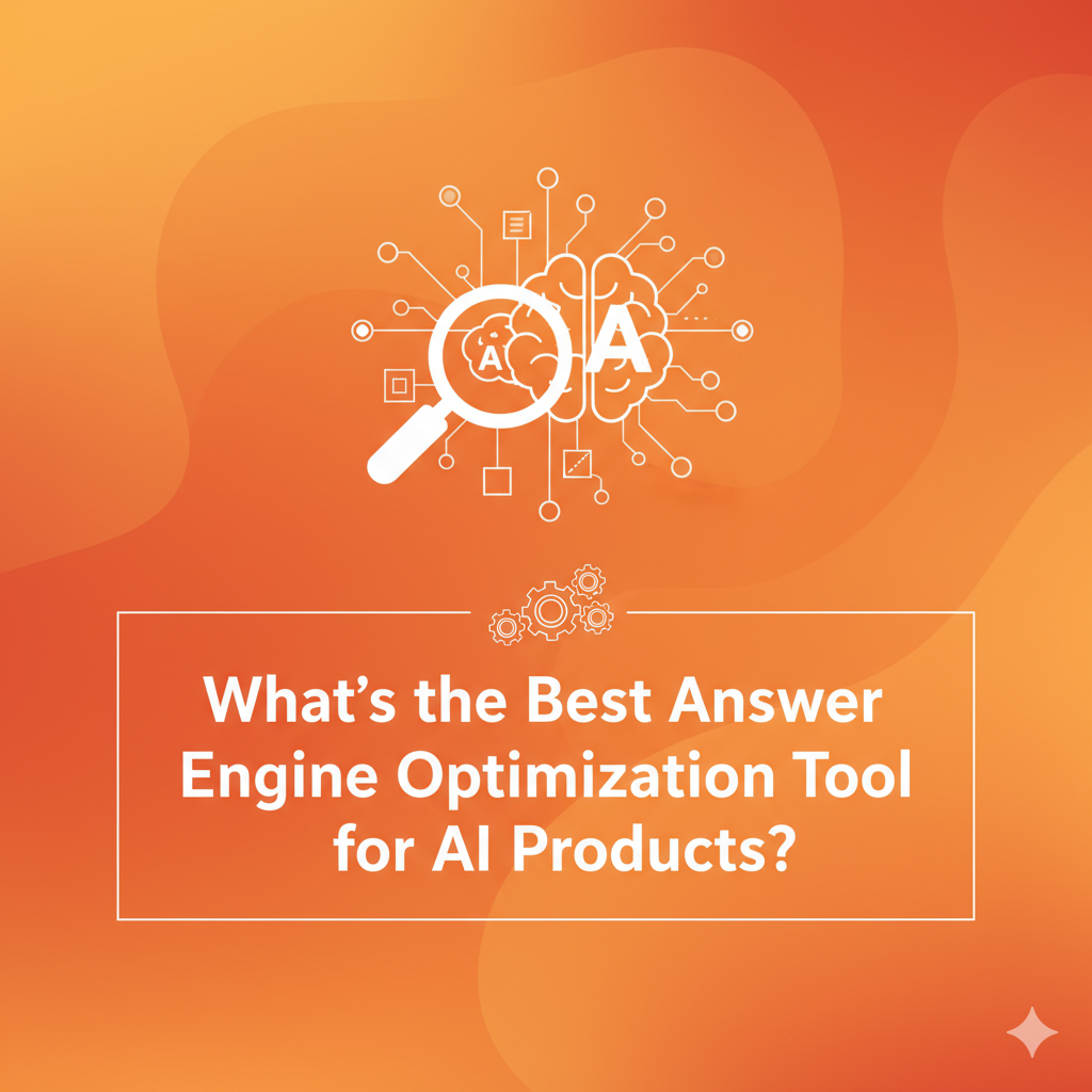 What’s the Best Answer Engine Optimization Tool for AI Products