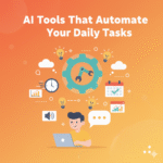 10 AI Tools That Automate Your Daily Tasks