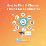 How to Find & Choose a Niche for eCommerce