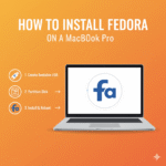 How to Install Fedora on a MacBook Pro (Step-by-Step Guide)