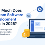 How Much Does Custom Software Development Cost in 2026?